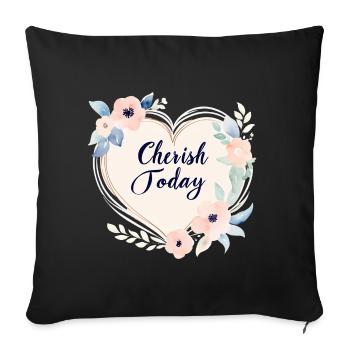 Rustic Floral Cherish Today Watercolor - Throw Pillow Cover 17.5” x 17.5” - black - Front