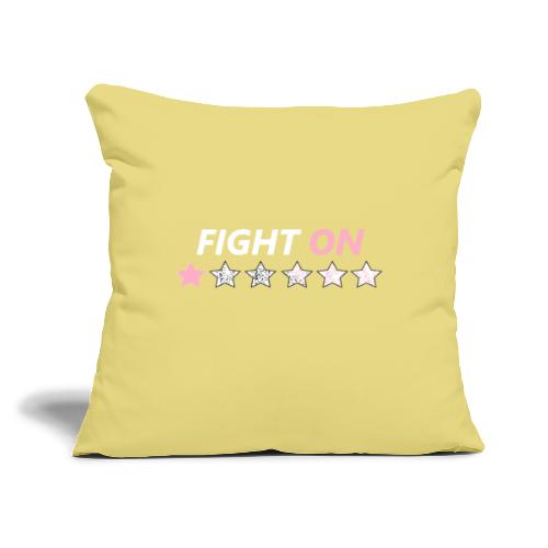 Fight On (White font) - Throw Pillow Cover 17.5” x 17.5”