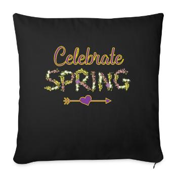 Celebrate Spring - Throw Pillow Cover 17.5” x 17.5” - black - Front