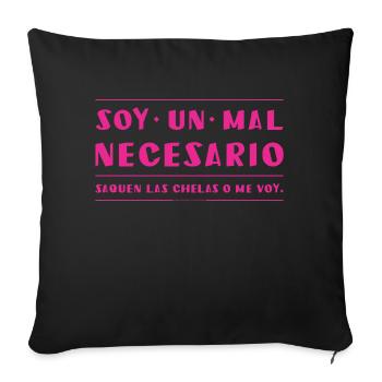 Soy Un Mal Necesario Saquen Las Chelas - Throw Pillow Cover 17.5” x 17.5” - black - Front
