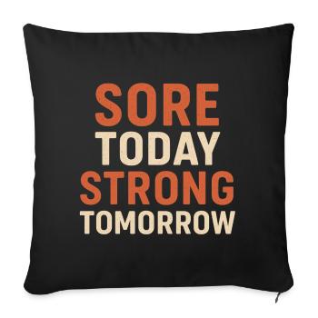 Sore Today Strong Tomorrow Motivational Quote - Throw Pillow Cover 17.5” x 17.5” - black - Front