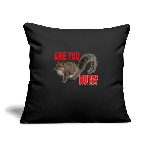Are You Nuts? - Throw Pillow Cover 17.5” x 17.5”