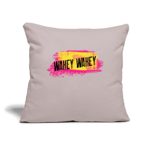 Are You Awake Yet? It's Time..... - Throw Pillow Cover 17.5” x 17.5”