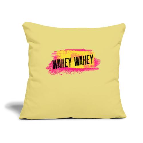 Are You Awake Yet? It's Time..... - Throw Pillow Cover 17.5” x 17.5”