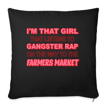 I’m That Girl That Listens To Gangster Rap - Throw Pillow Cover 17.5” x 17.5” - black - Front