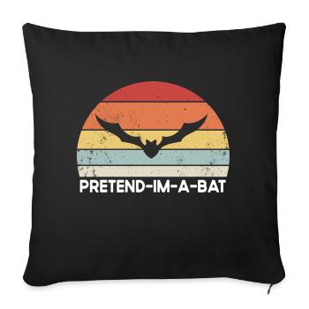 Pretend Im A Bat - Throw Pillow Cover 17.5” x 17.5” - black - Front