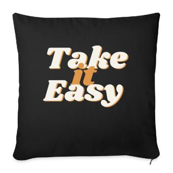 Take it Easy 1 - Throw Pillow Cover 17.5” x 17.5” - black - Front