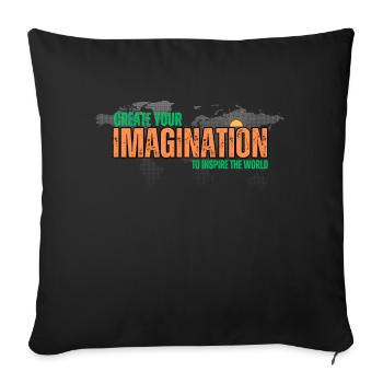 CREATE YOUR IMAGINATION TO INSPIRE THE WORLD - Throw Pillow Cover 17.5” x 17.5” - black - Front