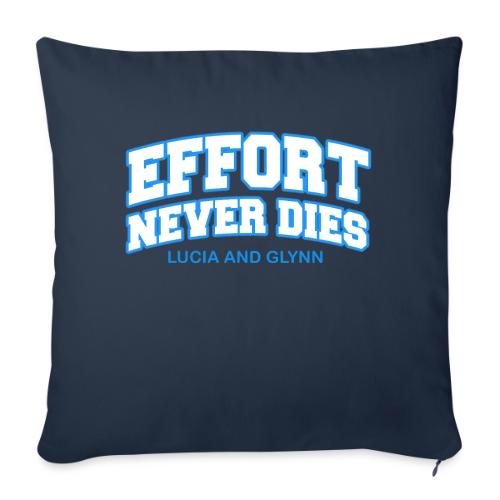 Effort Never Dies - Throw Pillow Cover 17.5” x 17.5”
