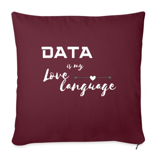 Data is My Love Language (dark) - Throw Pillow Cover 17.5” x 17.5”