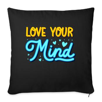 love your mind - Throw Pillow Cover 17.5” x 17.5” - black - Front
