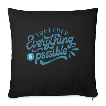 together everything is possible - Throw Pillow Cover 17.5” x 17.5” - black - Front