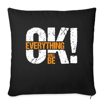 Everything Will Be Ok 💪 - Throw Pillow Cover 17.5” x 17.5” - black - Front