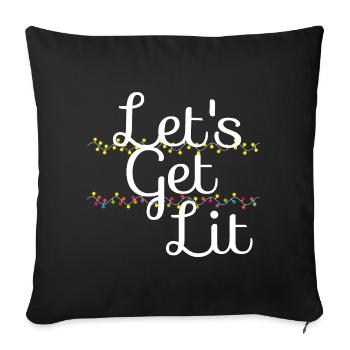 Let's get lit - Throw Pillow Cover 17.5” x 17.5” - black - Front