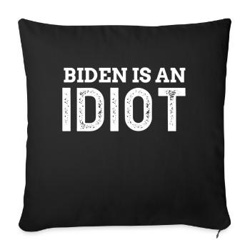 Joe Biden Is An Idiot - Throw Pillow Cover 17.5” x 17.5” - black - Front