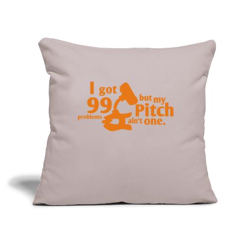 Pitch Ain't a Problem - Throw Pillow Cover 17.5” x 17.5”