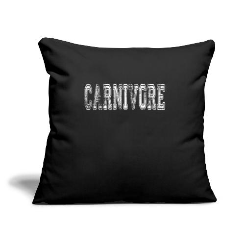 Carnivore - Throw Pillow Cover 17.5” x 17.5”