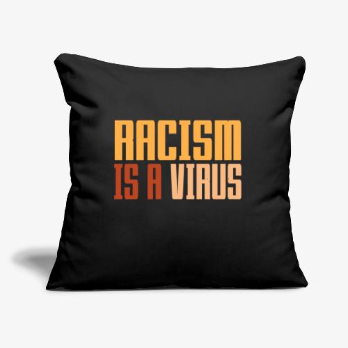 Racism is a virus - Throw Pillow Cover 17.5” x 17.5”