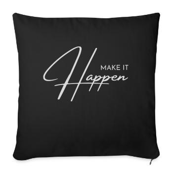 make it happen - Throw Pillow Cover 17.5” x 17.5” - black - Front