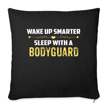 Wake Up Smarter Sleep With A BODYGUARD - Throw Pillow Cover 17.5” x 17.5” - black - Front