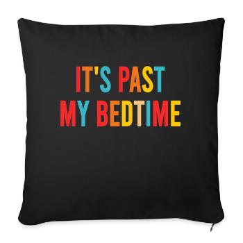 It's Past My Bedtime - Throw Pillow Cover 17.5” x 17.5” - black - Front