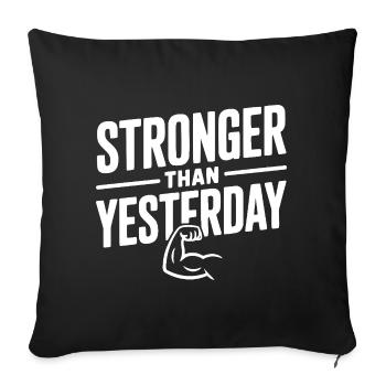 Stronger than Yesterday - Throw Pillow Cover 17.5” x 17.5” - black - Front