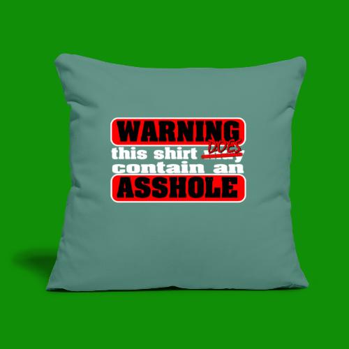 The Shirt Does Contain an A*&hole - Throw Pillow Cover 17.5” x 17.5”