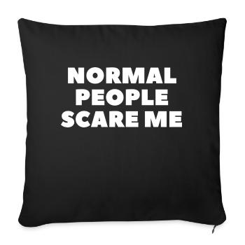 Normal People Scare Me - Throw Pillow Cover 17.5” x 17.5” - black - Front