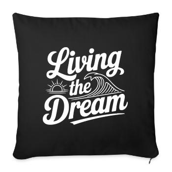Living The Dream - Throw Pillow Cover 17.5” x 17.5” - black - Front