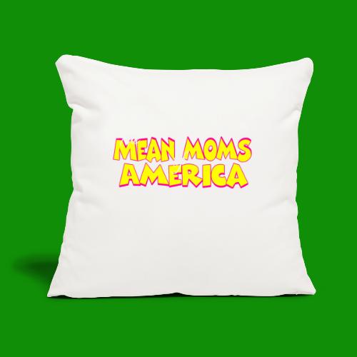 Mean Moms of America - Throw Pillow Cover 17.5” x 17.5”