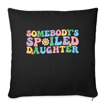 Groovy Somebody's Spoiled Daughter - Throw Pillow Cover 17.5” x 17.5” - black - Front