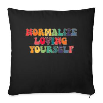 Normalize Loving Yourself - Throw Pillow Cover 17.5” x 17.5” - black - Front