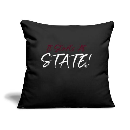 It Starts At STATE! -Maroon & White - Throw Pillow Cover 17.5” x 17.5”