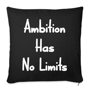 Ambition has no limits  - Throw Pillow Cover 17.5” x 17.5” - black - Front