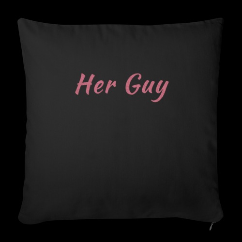 Her Guy - Throw Pillow Cover 17.5” x 17.5”
