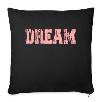 Dream - Throw Pillow Cover 17.5” x 17.5” - black - Front