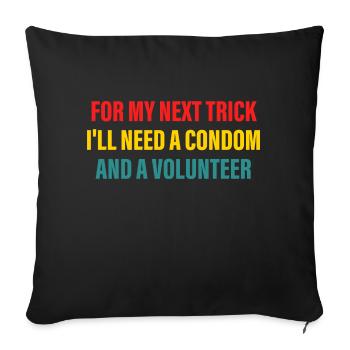 For My Next Trick I'll Need A Condom - Throw Pillow Cover 17.5” x 17.5” - black - Front