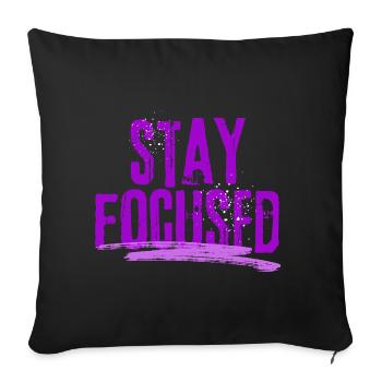 Stay Focused – Motivation & Ambition T-Shirt - Throw Pillow Cover 17.5” x 17.5” - black - Front