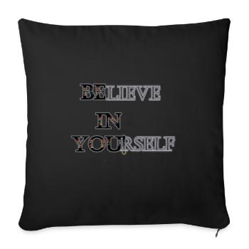 Believe in yourself, Be in you - Throw Pillow Cover 17.5” x 17.5” - black - Front