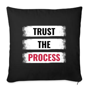 Trust the Process  - Throw Pillow Cover 17.5” x 17.5” - black - Front