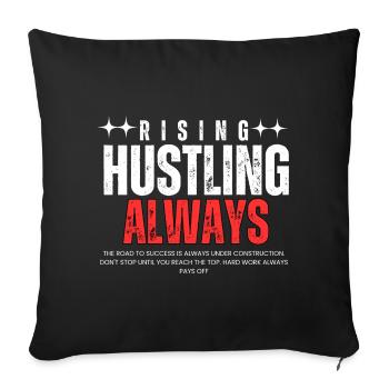 Hustling Always - Motivational T-Shirt - Throw Pillow Cover 17.5” x 17.5” - black - Front