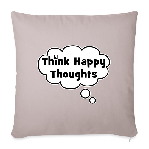 Think Happy Thoughts Bubble - Throw Pillow Cover 17.5” x 17.5”