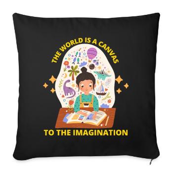 The world is a canvas to the imagination. - Throw Pillow Cover 17.5” x 17.5” - black - Front