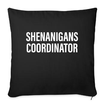 Shenanigans Coordinator Funny - Throw Pillow Cover 17.5” x 17.5” - black - Front