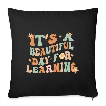 Its Beautiful Day For Learning - Throw Pillow Cover 17.5” x 17.5” - black - Front