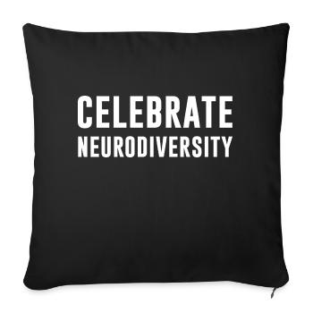 Celebrate Neurodiversity - Throw Pillow Cover 17.5” x 17.5” - black - Front