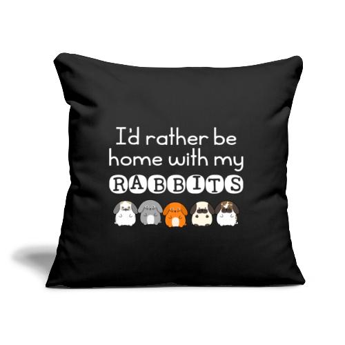 I'd Rather be Home with my Rabbits White - Throw Pillow Cover 17.5” x 17.5”