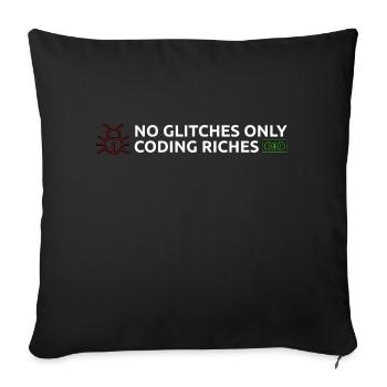 No Glitches Only Coding Riches - Throw Pillow Cover 17.5” x 17.5” - black - Front