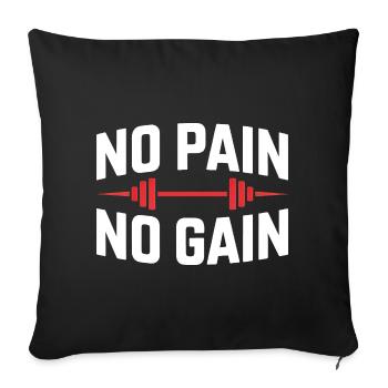 No Pain No Gain – Classic Gym Motivation, Fitness  - Throw Pillow Cover 17.5” x 17.5” - black - Front