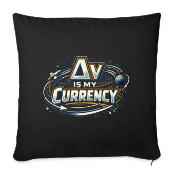 Delta V Is My Currency Space Humor - Throw Pillow Cover 17.5” x 17.5” - black - Front